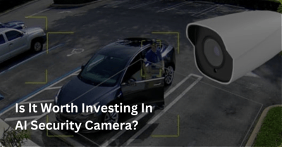 Is It Worth Investing In AI Security Camera?